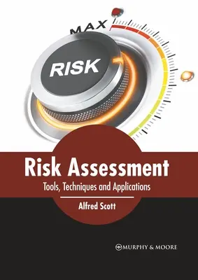 L'évaluation des risques : Outils, techniques et applications - Risk Assessment: Tools, Techniques and Applications