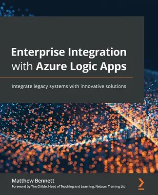 Intégration d'entreprise avec Azure Logic Apps : Intégrer des systèmes existants avec des solutions innovantes - Enterprise Integration with Azure Logic Apps: Integrate legacy systems with innovative solutions