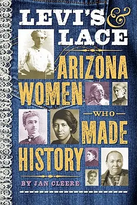 Levi's & Lace : Les femmes de l'Arizona qui ont marqué l'histoire - Levi's & Lace: Arizona Women Who Made History