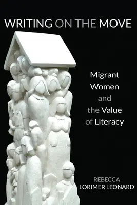 L'écriture en mouvement : les femmes migrantes et la valeur de l'alphabétisation - Writing on the Move: Migrant Women and the Value of Literacy