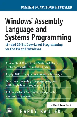 Langage d'assemblage Windows et programmation de systèmes : Programmation de bas niveau en 16 et 32 bits pour le PC et Windows - Windows Assembly Language and Systems Programming: 16- And 32-Bit Low-Level Programming for the PC and Windows