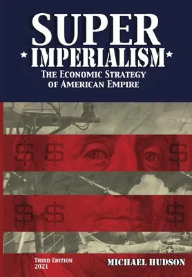 Le super impérialisme. La stratégie économique de l'empire américain. Troisième édition - Super Imperialism. The Economic Strategy of American Empire. Third Edition