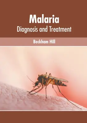 Paludisme : diagnostic et traitement - Malaria: Diagnosis and Treatment