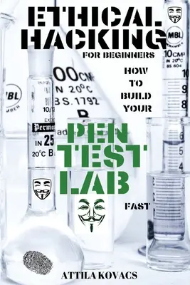 Piratage éthique pour les débutants : Comment construire rapidement votre laboratoire de tests de pénétration - Ethical Hacking for Beginners: How to Build Your Pen Test Lab Fast