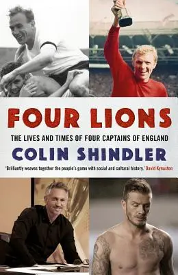 Quatre Lions : La vie et l'époque de quatre capitaines anglais - Four Lions: The Lives and Times of Four Captains of England