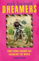 Dreamers - How Young Indians are Changing the World (Les rêveurs - Comment les jeunes Indiens changent le monde) - Dreamers - How Young Indians are Changing the World