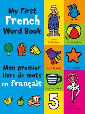 Mon premier livre de mots en français - My First French Word Book