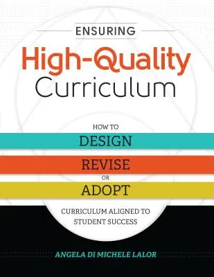 Garantir un programme d'études de qualité : Comment concevoir, réviser ou adopter un programme d'études axé sur la réussite des élèves - Ensuring High-Quality Curriculum: How to Design, Revise, or Adopt Curriculum Aligned to Student Success