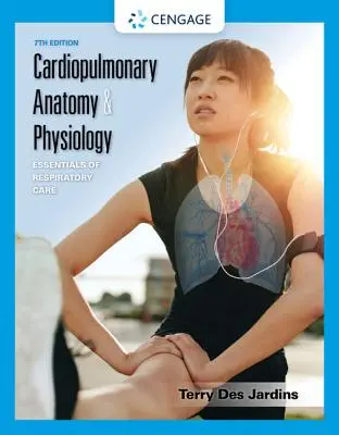 Anatomie et physiologie cardio-pulmonaire : L'essentiel des soins respiratoires - Cardiopulmonary Anatomy & Physiology: Essentials of Respiratory Care