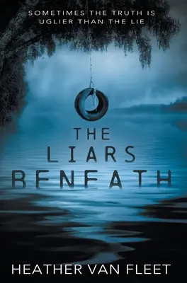 Les menteurs du dessous : Un thriller pour les jeunes - The Liars Beneath: A YA Thriller