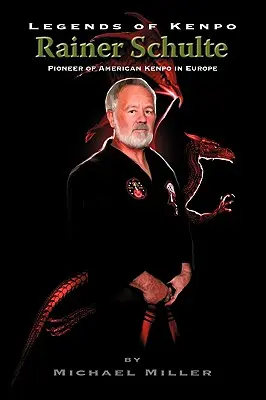 Légendes du Kenpo : Rainer Schulte - Legends of Kenpo: Rainer Schulte