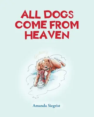 Tous les chiens viennent du Ciel - All Dogs come from HEAVEN