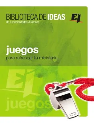 Juegos : Biblioteca de Ideas : Para Refrescar Tu Ministerio - Juegos: Biblioteca de Ideas: Para Refrescar Tu Ministerio