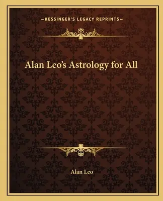 L'astrologie pour tous d'Alan Leo - Alan Leo's Astrology for All