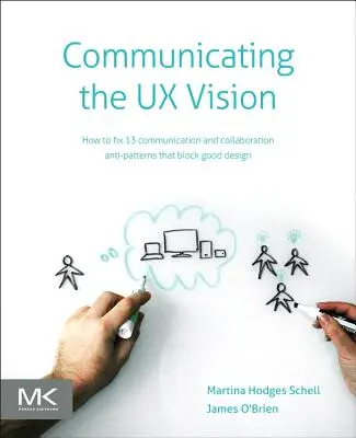 Communiquer la vision UX : 13 anti-modèles qui bloquent les bonnes idées - Communicating the UX Vision: 13 Anti-Patterns That Block Good Ideas