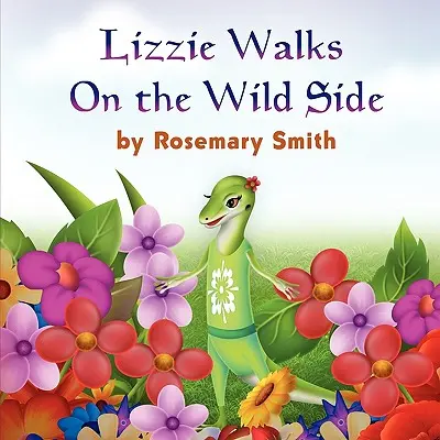 Histoires de lézards : Lizzie se promène du côté sauvage - Lizard Tales: Lizzie Walks On the Wild Side