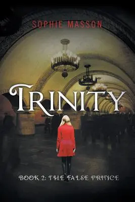 Trinity : Le faux prince (Livre 2) - Trinity: The False Prince (Book 2)