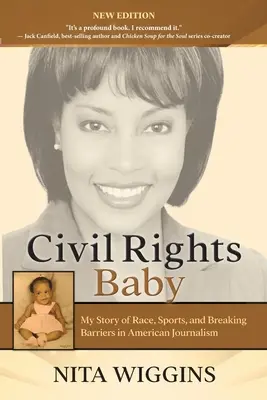 Le bébé des droits civiques : Mon histoire de race, de sport et de franchissement de barrières dans le journalisme américain - Civil Rights Baby: My Story of Race, Sports, and Breaking Barriers in American Journalism