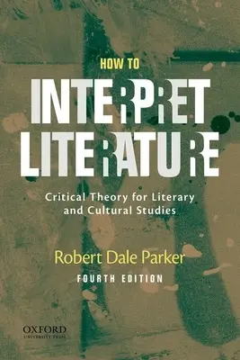 Comment interpréter la littérature : Théorie critique pour les études littéraires et culturelles - How to Interpret Literature: Critical Theory for Literary and Cultural Studies