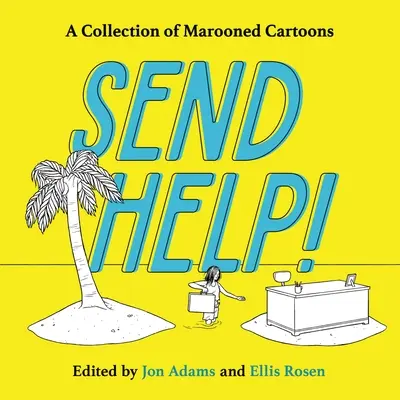 Envoyer de l'aide ! Une collection de dessins humoristiques sur le thème du marronnage - Send Help!: A Collection of Marooned Cartoons