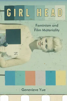 Girl Head : Féminisme et matérialité des films - Girl Head: Feminism and Film Materiality