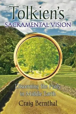 La vision sacramentelle de Tolkien : Le discernement du sacré en Terre du Milieu - Tolkien's Sacramental Vision: Discerning the Holy in Middle Earth