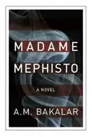 Madame Mephisto - Un roman - Madame Mephisto - A Novel