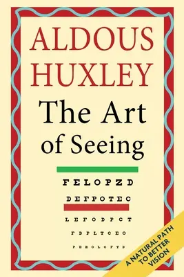 L'art de voir (Œuvres complètes d'Aldous Huxley) - The Art of Seeing (The Collected Works of Aldous Huxley)
