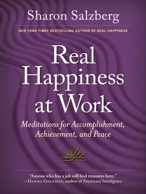 Le vrai bonheur au travail : Méditations pour l'accomplissement, la réussite et la paix - Real Happiness at Work: Meditations for Accomplishment, Achievement, and Peace