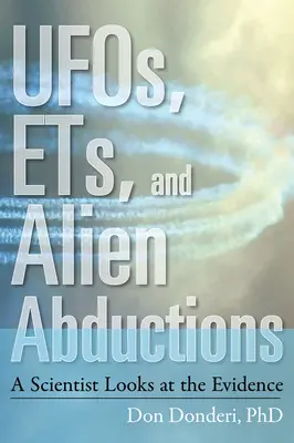 Ufos, Ets, and Alien Abductions : Un scientifique examine les preuves - Ufos, Ets, and Alien Abductions: A Scientist Looks at the Evidence