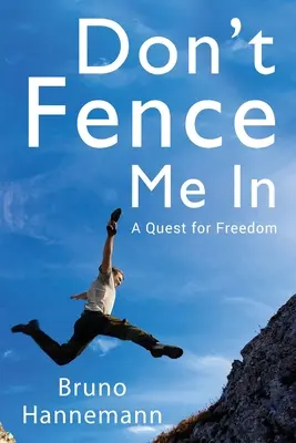 Ne m'enfermez pas : Une quête de liberté - Don't Fence Me In: A Quest for Freedom
