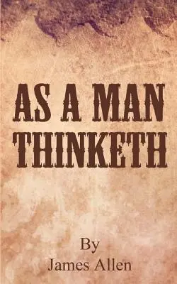 La pensée d'un homme - As a Man Thinketh