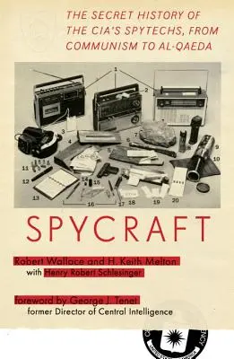 Spycraft : L'histoire secrète des technologies de l'espionnage de la CIA, du communisme à Al-Qaida - Spycraft: The Secret History of the Cia's Spytechs, from Communism to Al-Qaeda