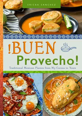 Buen Provecho ! Les saveurs mexicaines traditionnelles de ma cuisine à la vôtre - Buen Provecho!: Traditional Mexican Flavors from My Cocina to Yours