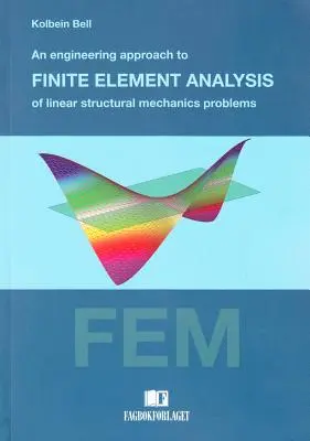 Approche technique de l'analyse par éléments finis des problèmes de mécanique des structures linéaires - Engineering Approach to Finite Element Analysis of Linear Structural Mechanics Problems