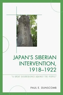 L'intervention japonaise en Sibérie, 1918-1922 : Une grande désobéissance contre le peuple - Japan's Siberian Intervention, 1918-1922: 'A Great Disobedience Against the People'