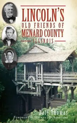 Les vieux amis de Lincoln dans le comté de Menard, Illinois - Lincoln's Old Friends of Menard County, Illinois