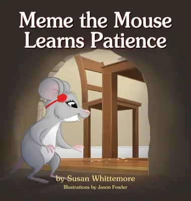 Mème la souris apprend la patience - Meme the Mouse Learns Patience