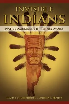 Les Indiens invisibles : Les Amérindiens en Pennsylvanie - Invisible Indians: Native Americans in Pennsylvania