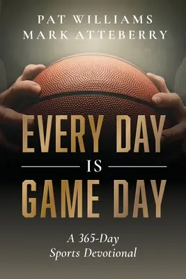 Chaque jour est un jour de match : Un dévouement sportif de 365 jours - Every Day Is Game Day: A 365-Day Sports Devotional