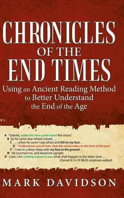 Chroniques de la fin des temps : Utiliser une méthode de lecture ancienne pour mieux comprendre la fin de l'âge - Chronicles of the End Times: Using an Ancient Reading Method to Better Understand the End of the Age