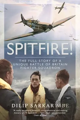 Spitfire ! L'histoire complète d'un escadron de chasse unique de la bataille d'Angleterre - Spitfire!: The Full Story of a Unique Battle of Britain Fighter Squadron