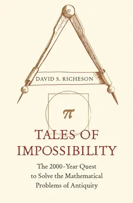 Histoires d'impossibilité : La quête de 2000 ans pour résoudre les problèmes mathématiques de l'Antiquité - Tales of Impossibility: The 2000-Year Quest to Solve the Mathematical Problems of Antiquity