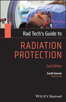 Guide de la radioprotection pour les techniciens en radiologie - Rad Tech's Guide to Radiation Protection