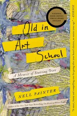 Vieux de l'école d'art : Un mémoire de recommencement - Old in Art School: A Memoir of Starting Over