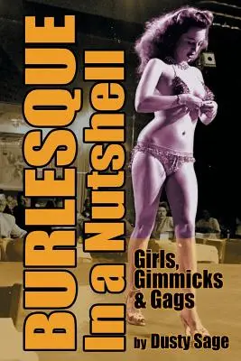 Le burlesque en un clin d'œil - Les filles, les artifices et les gags - Burlesque in a Nutshell - Girls, Gimmicks & Gags