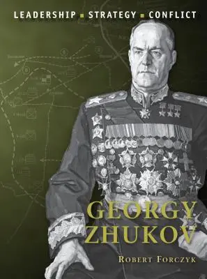 Georgy Zhukov : Leadership, stratégie, conflit - Georgy Zhukov: Leadership, Strategy, Conflict