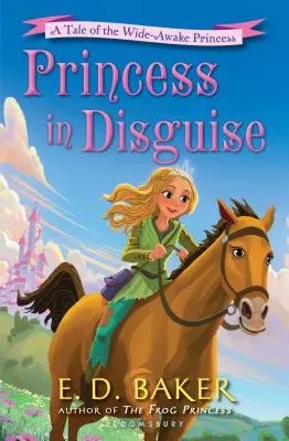 Princesse déguisée : Un conte de la princesse éveillée - Princess in Disguise: A Tale of the Wide-Awake Princess