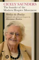 Cicely Saunders - La fondatrice du mouvement moderne des hospices - Cicely Saunders - The Founder Of The Modern Hospice Movement