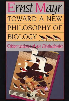 Vers une nouvelle philosophie de la biologie : Observations d'un évolutionniste - Toward a New Philosophy of Biology: Observations of an Evolutionist